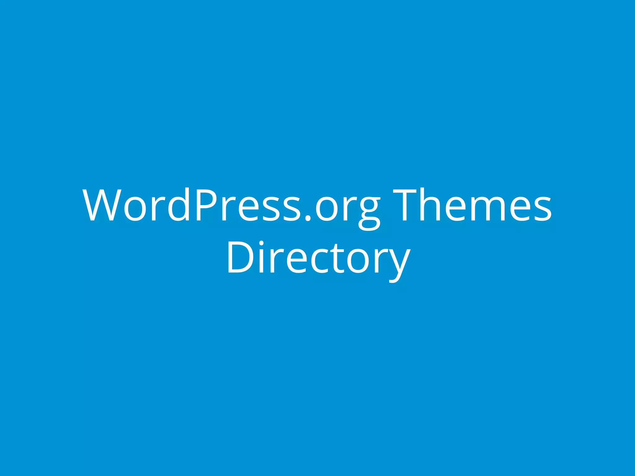 WordPress.org Themes
Directory
 