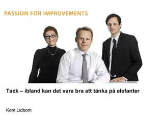 Tack – ibland kan det vara bra att tänka på elefanter


Kent Lidbom
© Acando AB AB
     © Acando
 