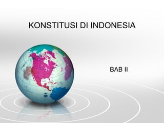 KONSTITUSI DI INDONESIA BAB II 