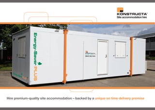 Hire premium-quality site accommodation – backed by a unique on time delivery promise
 