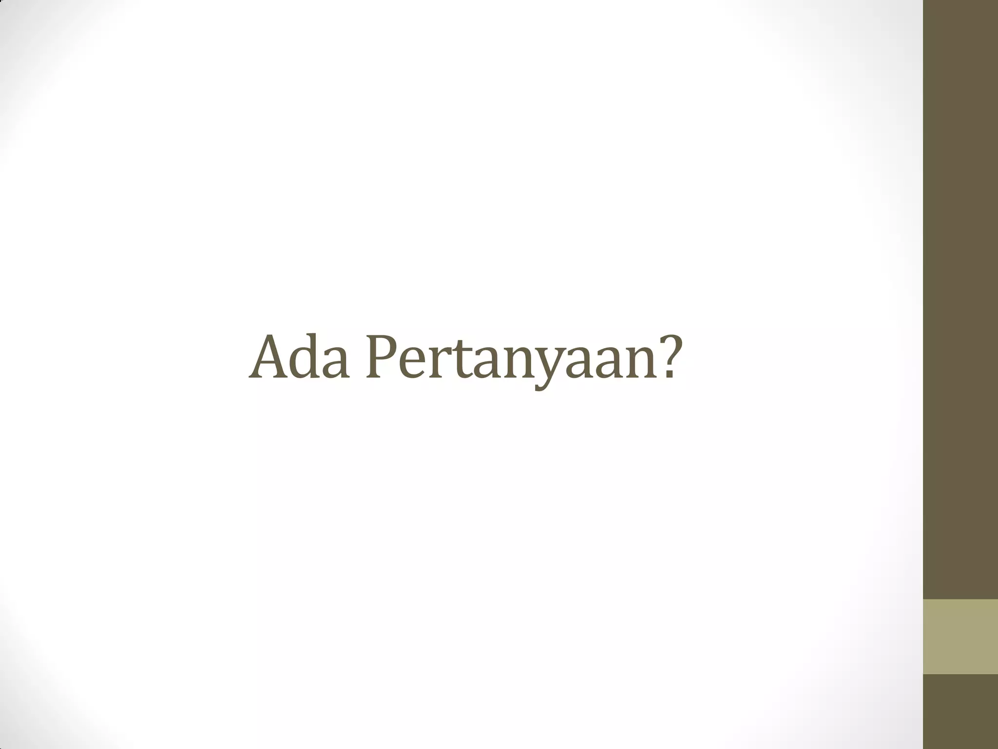 Ada Pertanyaan?

 