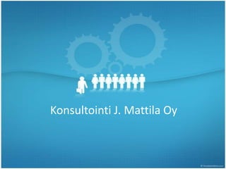 Konsultointi J. Mattila Oy
 