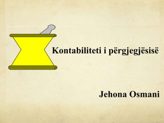 Kontabiliteti i përgjegjësisë
Jehona Osmani
 
