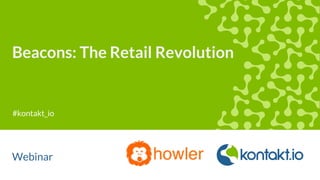 Beacons: The Retail
Revolution
Webinar
 