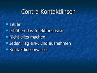 Contra Kontaktlinsen Teuer  erhöhen das Infektionsrisiko  Nicht alles machen Jeden Tag ein-, und ausnehmen Kontaktlinsenwasser 