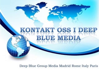 Deep Blue Group Media Madrid Rome Italy Paris

 