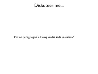 Diskuteerime...




Mis on pedagoogika 2.0 ning kuidas seda juurutada?
 