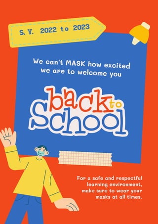 For a safe and respectful
learning environment,
make sure to wear your
masks at all times.
 