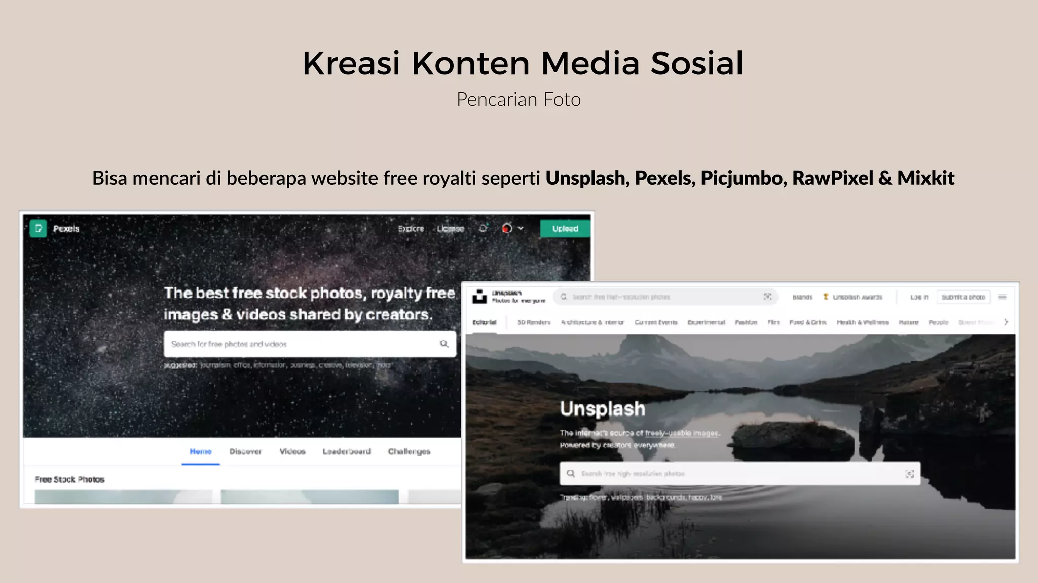 Kreasi Konten Media Sosial
Pencarian Foto
Bisa mencari di beberapa website free royalti seperti Unsplash, Pexels, Picjumbo, RawPixel & Mixkit
 