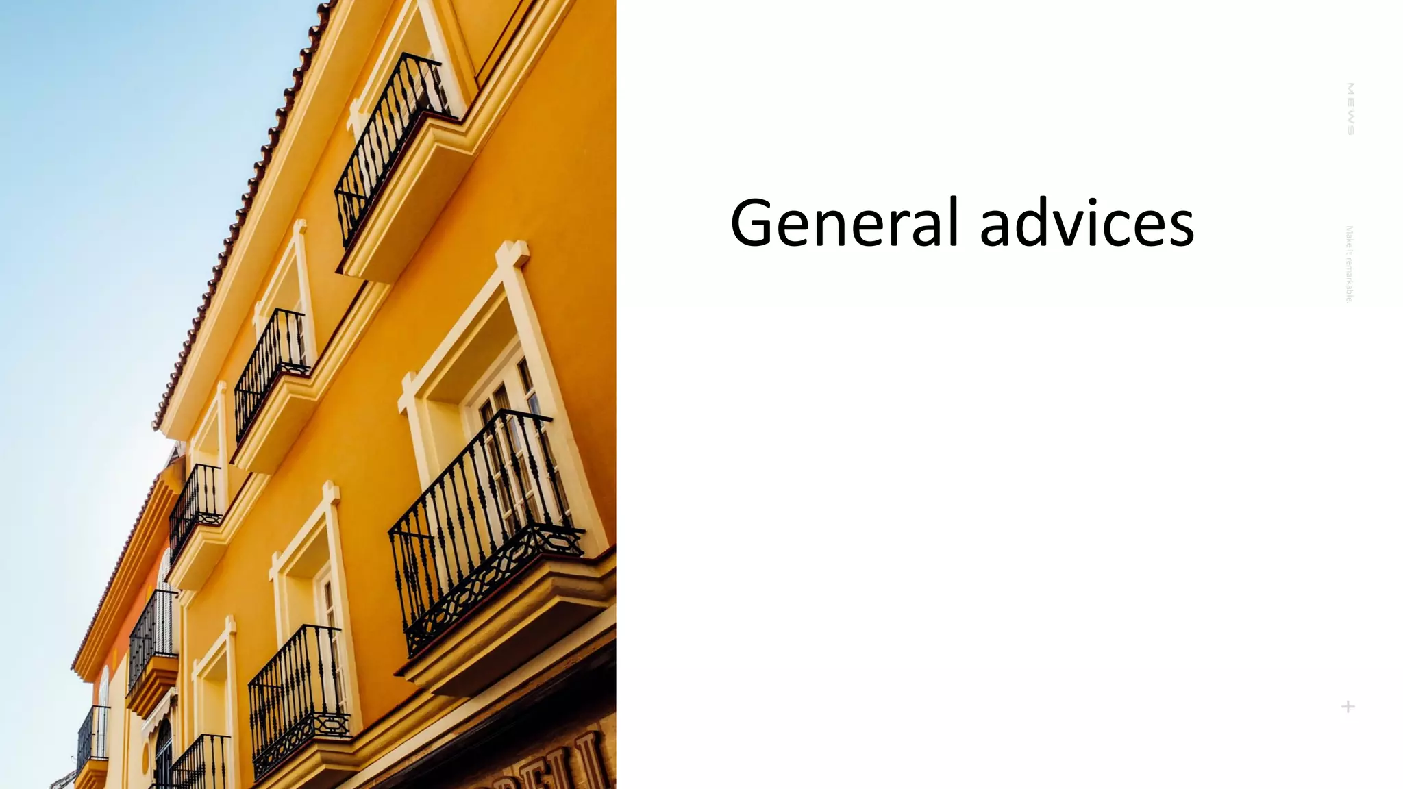 Make
it
remarkable.
+
General advices
 