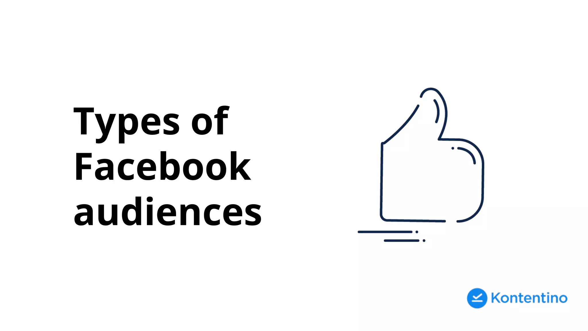 Types of
Facebook
audiences