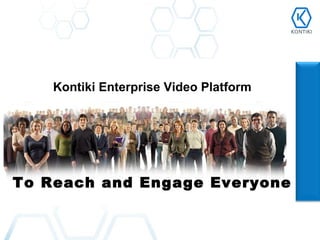 Kontiki Enterprise Video Platform To Reach and Engage Everyone 