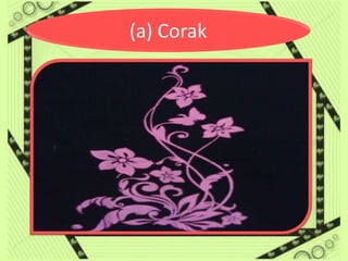 (a) Corak
 