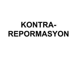 KONTRA-
REPORMASYON
 