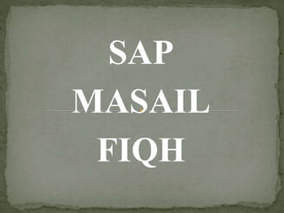 SAP
MASAIL
FIQH
 