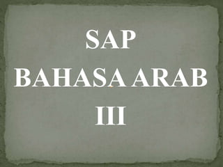 SAP
BAHASAARAB
III
 