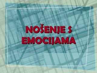 NOŠENJE S EMOCIJAMA 