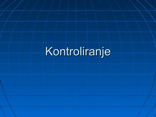 Kontroliranje
 