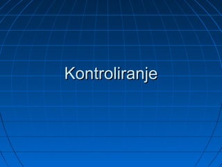 Kontroliranje
 