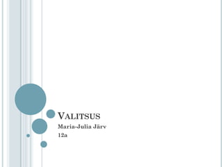VALITSUS
Maria-Julia Järv
12a
 