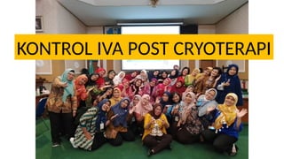 KONTROL IVA POST CRYOTERAPI
 