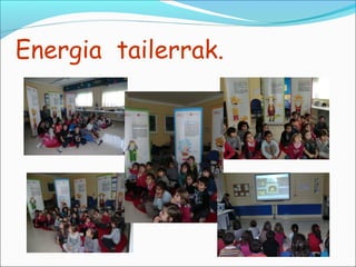 Energia tailerrak.
 