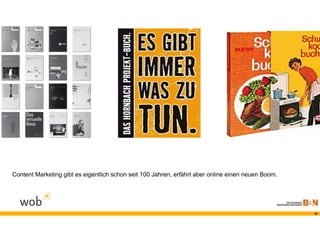 Content Marketing gibt es eigentlich schon seit 100 Jahren, erfährt aber online einen neuen Boom.




                                                                                                    41
 