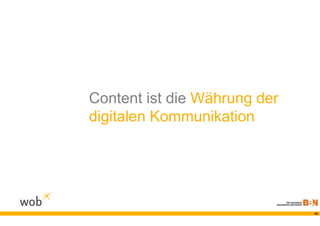 Content ist die Währung der
digitalen Kommunikation




                              43
 