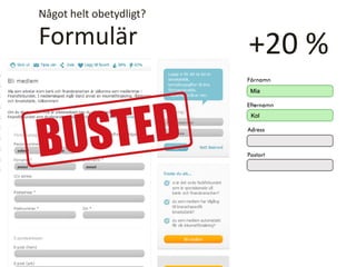Formulär
Något helt obetydligt?
+20 %
 