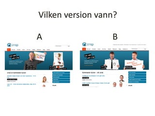 A B
Vilken version vann?
 