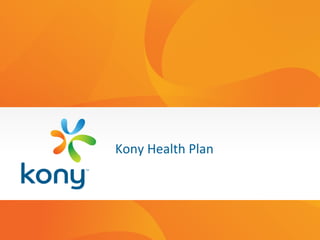 Kony	
  Health	
  Plan	
  
 