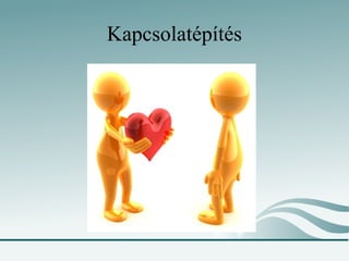 Kapcsolatépítés
 
