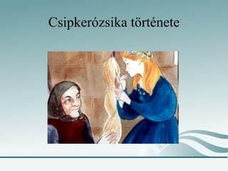 Csipkerózsika története
 