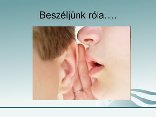Beszéljünk róla….
 