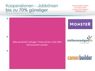 € €
€ €
€ €
Bitte persönlich anfragen. Preise dürfen nicht offen
kommuniziert werden.
 