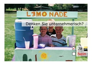 Denken Sie unternehmerisch?




                     	

 Ja
                          Nein
                           3	

 