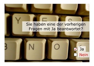Sie haben eine der vorherigen
 Fragen mit Ja beantwortet?




                       	

 Ja
                            Nein
                             6	

 
