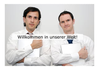 Willkommen in unserer Welt!




                              7	

 