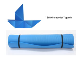 Schwimmender Teppich
 