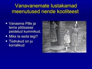 Vanavanemate lustakamad meenutused nende kooliteest   Vanaema Pille ja tema põõsasse peidetud kummikud. Miks ta seda tegi? Tüdrukud on ju korralikud 