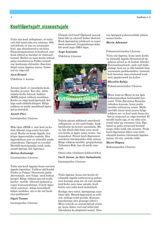 4                                                                                                            Koolikaja nr 2



Koolilõpetajalt sisseastujale
                                           Ülimalt chill kool! Õpilased saavad      tan õpinguid puhastustööde juhina
                                           hästi läbi ja aitavad hädas üksteist.    samas koolis.
Tulin siia kooli sellepärast, et tutta-
                                           Kooli õpetajad ja juhtkond on super
vad olid mind juba ees ootamas. Sõb-                                                Maria Adamson
                                           head inimesed. Grupijuhataja koht-
rad ütlesid, et siin on normaalne
                                           leb meid nagu OMA lapsi.
kool, aga ühiselamud ei ole kiita.
Elamistingimustest ei hoolinud, sest       Argo Annimäe                             Puhastusteenindus 3.kursus
head sõbrad ja haridus on väärtusli-                                                Tulin siia õppima, kuna meie koolis
                                           Üldehitus 3.kursus
kumad. Hetkel on meie koolis tehtud                                                 on võimalik õppida lihtsustatud õp-
palju muudatusi ja Paides toimub                                                     pekava alusel ja oli kodule lähedal.
uue koolimaja ehitustöö. Soovitan                                                    Kursusekaaslased—pole neil häda
kõigil sinna õppima minna. Inime-                                                    midagi, kool sai ju läbi käidud ilma
sed on vägevad!                                                                      suuremate probleemideta. Loomuli-
Arvo Bristol                                                                         kult kasutan oma erialaseid tead-
                                                                                     misi igapäevaselt ka kodus.
Üldehitus 3. kursus
                                                                                     Maryliis Kahju
                                                                                     Puhastusteenindus 3.kursus
Astusin kooli, et omandada kesk-
haridus ja amet. Kui olin mõne
nädala koolis käinud, hakkas                                                         Minu nimi on Maret ja ma õpin
JKHK järjest rohkem meeldima.                                                        kodumajanduse kolmandal kur-
Koolis on väga head õpetajad, kel-                                                   susel. Tulin Järvamaa Kutseha-
lega saab rääkida kõigest. Kõige                                                     riduskes-kusesse, kuna mulle
rohkem on mulle meeldinud õpeta-                                                     meeldis toitlustuse eriala. Mulle
jad ja tõstukid.                                                                     meeldib siinse kooli juures kõige
Anneli Püvi                                           Tutipidu 2010                  rohkem see, et kool asub ilusas ko-
                                                                                     has ja inimesed on väga toredad. Ei
Laomajandus 3.kursus
                                           Valisin pärast põhikooli ametikooli      meeldi mulle aga, et on vähe erin-
                                           sellepärast, et siit saab lisaks kesk-   evaid vaba aja veetmise viise. Õpi-
                                           haridusele ka kutset omandada. Mi-       lastel on palju erinevaid huvisid
Miks õpin JKHK-s- sest kool on ko-
                                           nu õde (Gerli õde) käis enne mind        seega võiks valik olla suurem. Peale
dule lähedal ning eriala huvitab
                                           siin koolis ja õppis sama eriala– lao-   kooli lõpetamist lähen otse tööle,
mind. Koolis on kerge õppida, kui
                                           majandust. Pärast kooli lõpetamist       edaspidi kaalun välismaale õppima
kõigis õppetundides osaleda. Hea
                                           sooviksin tõstukijuhiks tööle minna.     minna või siis aastaks tööle.
õppeedukuse eest on võimalik saada
stipendiumi. Õpetajad on toredad.          Kõige rohkem meeldis grupijuhataja       Maret Õispuu
Meeldib matemaatika tund, mida             Valentina Kiik, kes oli meile ema
                                                                                    Kodumajandus 3.kursus
annab õpetaja Aili Agarmaa.                eest.
Helina Kalamägi                            Ootan juba vilistlaste kokkutulekut.
Laomajandus 3.kursus                       Gerli Annus ja Siiri Saksakulm
                                           Laomajandus 3.kursus
Tulin siia kooli õppima kuna soovisin
õppida logistikat. Valikus olid koolid
Paides ja Valgas. Otsustasin jääda
Järvamaale, sest Valga asub kodust         Tulin õppima, kuna siin koolis oli
kaugel. Kõige rohkem jäavad mulle          võimalik õppida toitlustust ja puhas-
koolist meelde lõbusad õpilased ja         tust korraga ning see oli veel ainuke
super kursusejuhataja. Uutele õppu-        kool kuhu sain sisse astuda, kooli
ritele soovitan—käige korralikult          kohta sain infot kooli kodulehelt.
kõigis tundides, siis ei ole teil kooli-   Kooliga olen rahul, õpetajatega saan
elus probleeme!                            hästi läbi. Mõned õppeained on selli-
Sigrit Toome                               sed, millega tuleb pusida. Kursuse-
                                           kaaslastega olen peaaegu rahul:)
Laomajandus 3.kursus                       Minu tulevik on seotud õpitud eriala-
                                           ga, kuna lähen veel end sellel alal
                                           täiendama ka järgmisel aastal. Alus-
 