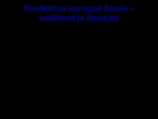 Koolikliima uuringud Eestis –
teadlased ja õpetajad
Nõukogude periood - kooliklassi sotsiaalne struktuur, õpilaste
eelistused kooli- ja klassikaaslaste, õpetajate osas jm. (sh VÕT,
ÜPUI)
Koolikliima aspektid - õpilaste elustiili uuringus Pingist pinki
(1975-1998, jätkub ka tänap).
Heino Liimets (1928-1989), Jüri Orn, Inger Kraav, Ulve Kala…
21 saj. algul - organisatsiooni-uuringute osa (Aidla, Alas, Reino,
Vadi) aga ka spetsiifiliselt ökoloogilisest, sotsiaalse kliima ja
õppiva organisatsiooni mudelist lähtuvalt (nt Salumaa 2007,
Veisson, Ruus 2007, Sarv 2008).
E-S Sarv Tartu 2013 12
 