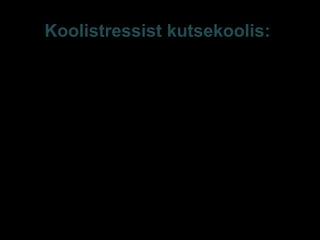 Koolistressist kutsekoolis:
• peaaegu pooled kutsehariduskooli
õpilased on pidanud külmi ruume
koolistressi allikaks (kutsekoolis olid
vastajateks valdavalt poisid) - kutsekooli
füüsiline keskkond vajaks üle vaatamist ja
ruumide soojustamise probleemiga tuleks
kindlasti tegeleda.
E-S Sarv Tartu 2013 37
 