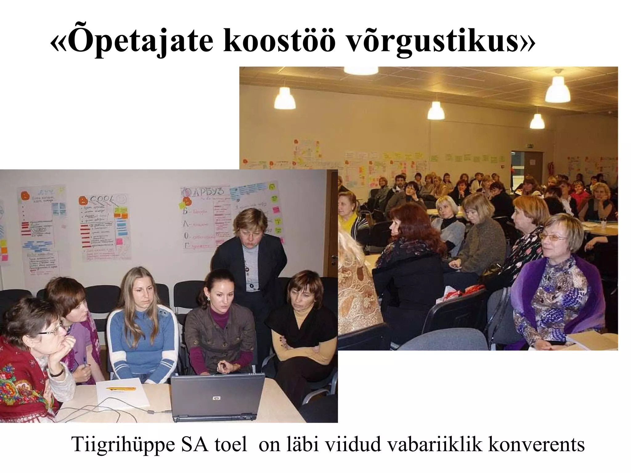 « Õpetajate koostöö võrgustikus »   Tiigrihüppe SA toel   on  läbi   viidud vabariiklik konverents    