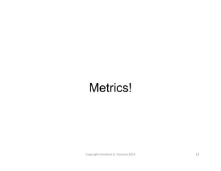 Metrics! 
Copyright 
Jonathan 
G. 
Koomey 
2014 
13 
 