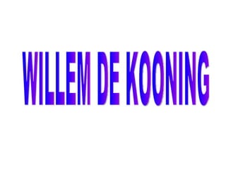 WILLEM DE KOONING 