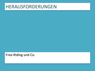 HERAUSFORDERUNGENFree-Riding und Co.