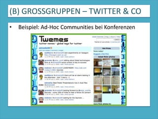 (B) GROSSGRUPPEN – TWITTER & COBeispiel: Ad-Hoc Communities bei Konferenzen
