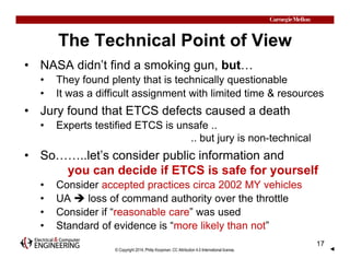 The Technical Point of View 
• NASA didn’t find a smoking gun, but… 
• They found plenty that is technically questionable ...