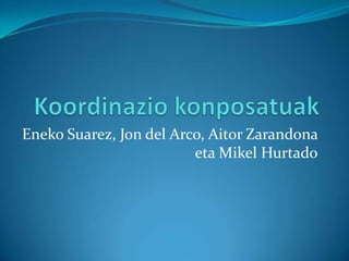 Eneko Suarez, Jon del Arco, Aitor Zarandona
                         eta Mikel Hurtado
 